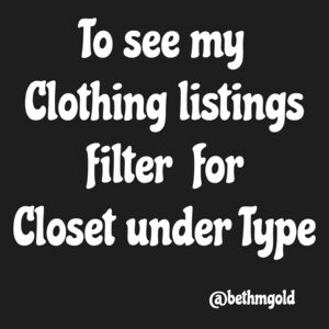 Select Closet To See My Clothing Listings